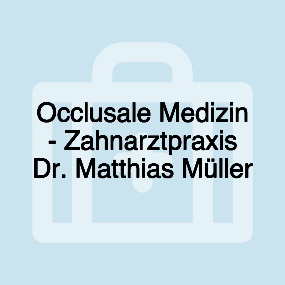 Occlusale Medizin - Zahnarztpraxis Dr. Matthias Müller
