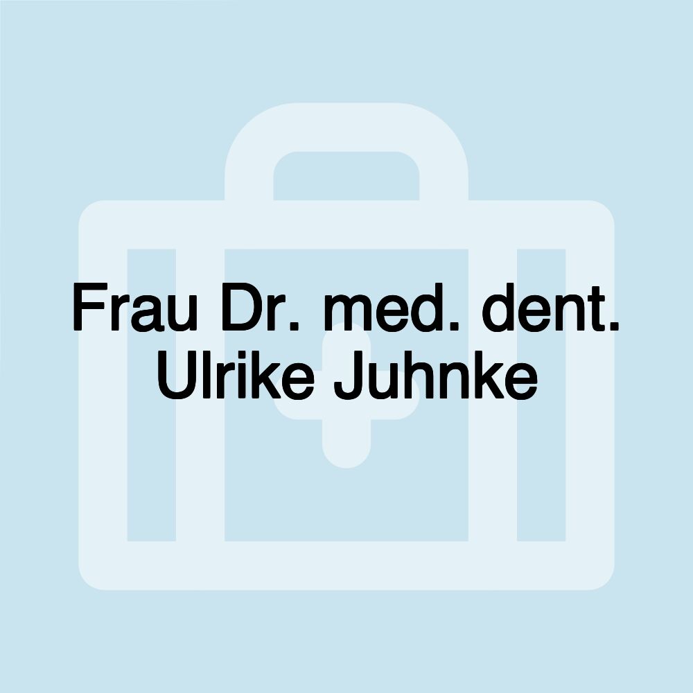 Frau Dr. med. dent. Ulrike Juhnke