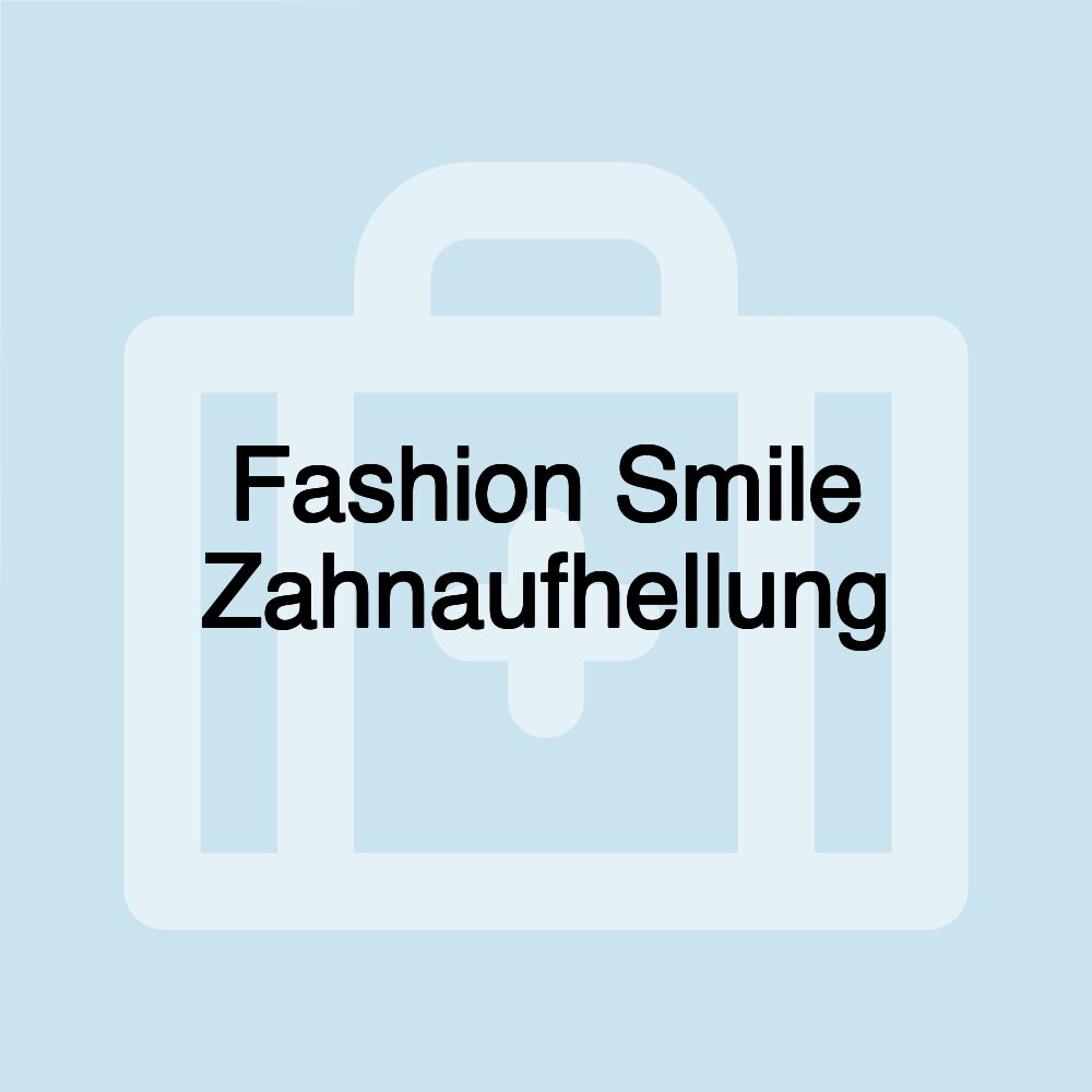 Fashion Smile Zahnaufhellung