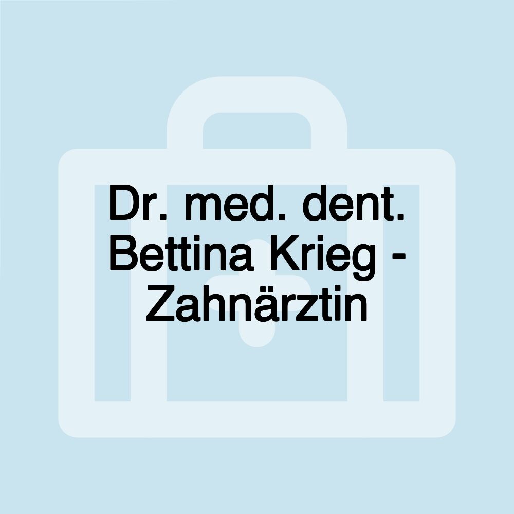 Dr. med. dent. Bettina Krieg - Zahnärztin