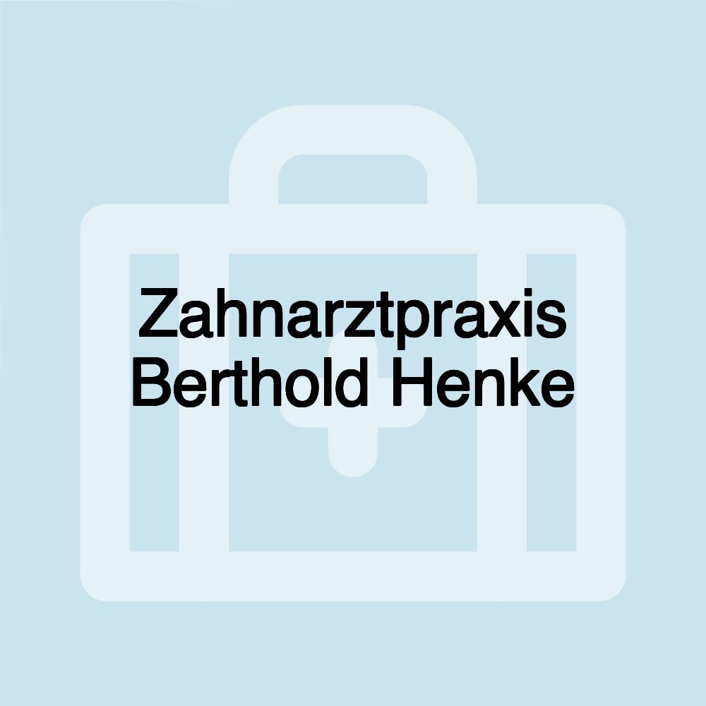 Zahnarztpraxis Berthold Henke