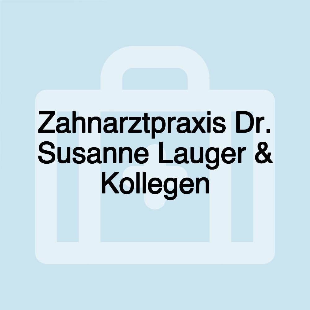 Zahnarztpraxis Dr. Susanne Lauger & Kollegen