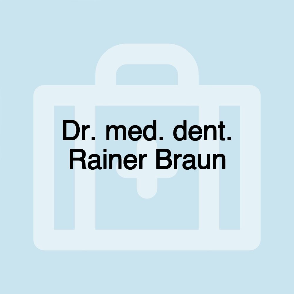 Dr. med. dent. Rainer Braun