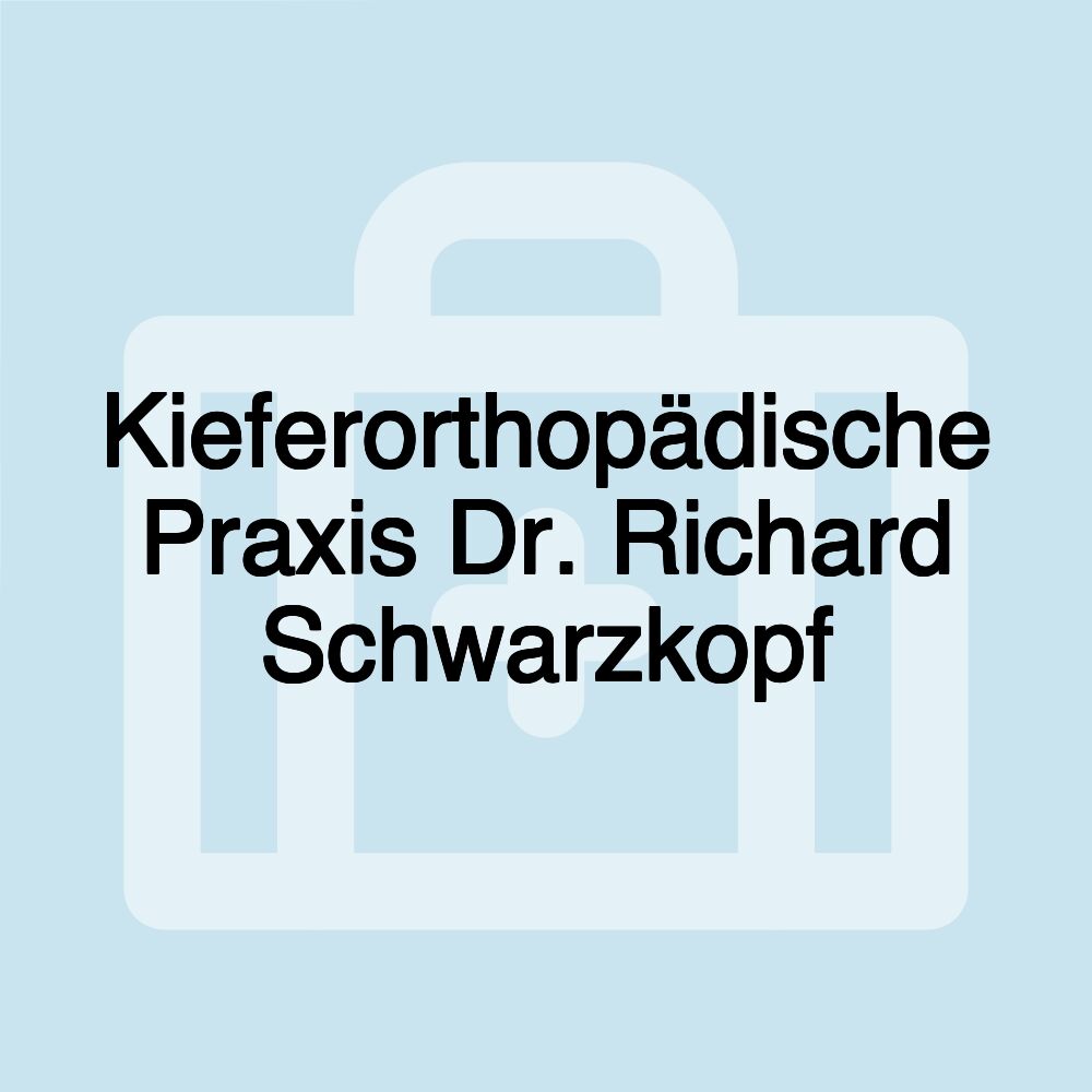 Kieferorthopädische Praxis Dr. Richard Schwarzkopf