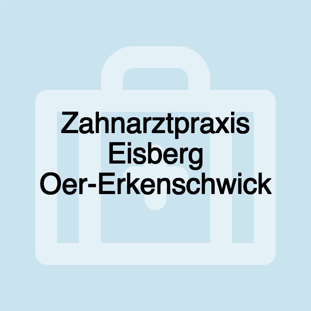 Zahnarztpraxis Eisberg Oer-Erkenschwick
