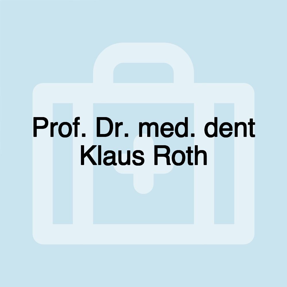 Prof. Dr. med. dent Klaus Roth