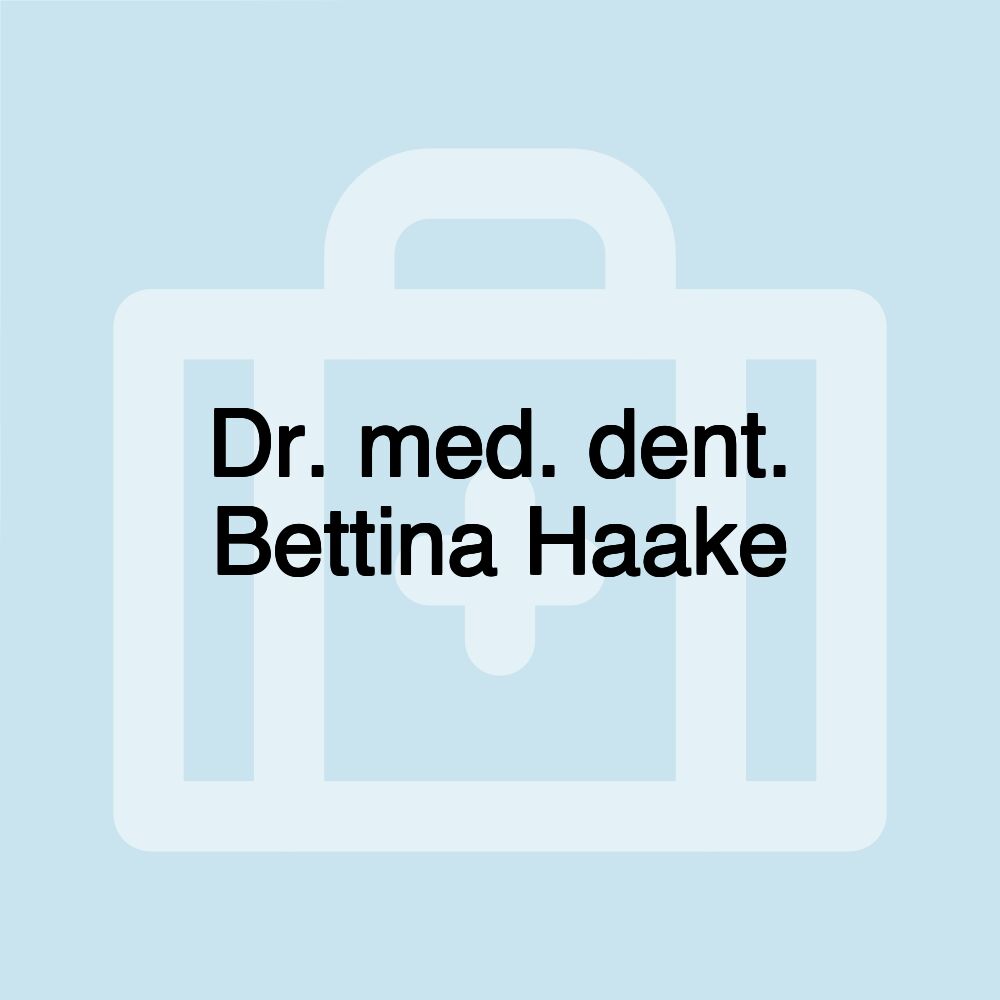 Dr. med. dent. Bettina Haake