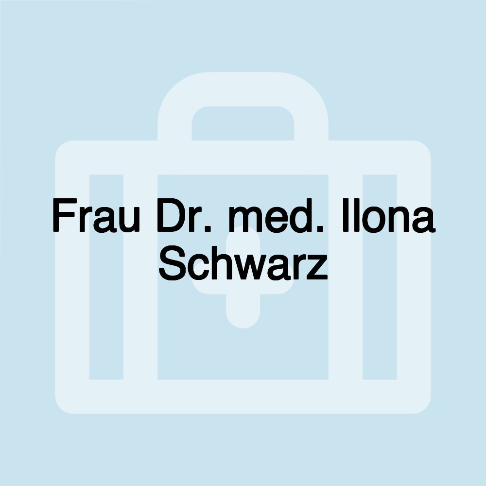 Frau Dr. med. Ilona Schwarz
